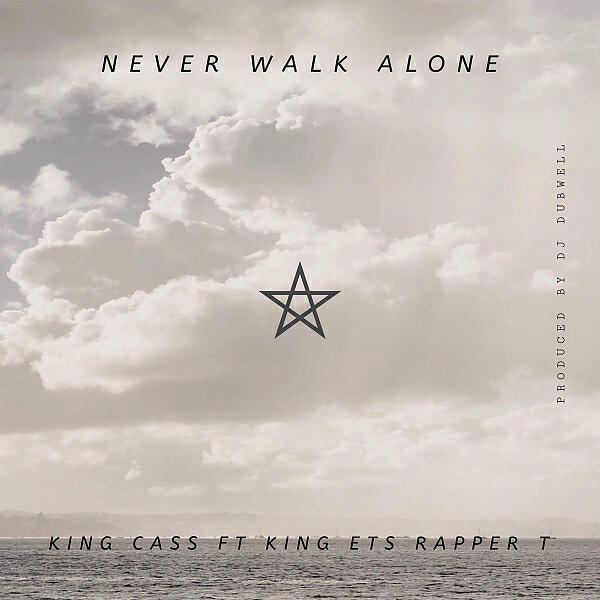 Dj Dubwell - Never Walk Alone (feat. King Cass, King Ets & Rapper T)