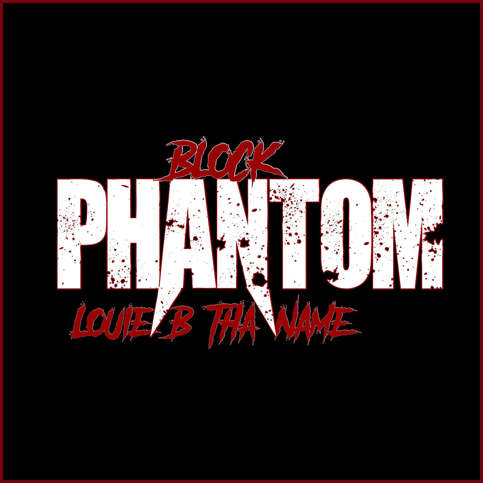 Louie B Tha Name - Block Phantom
