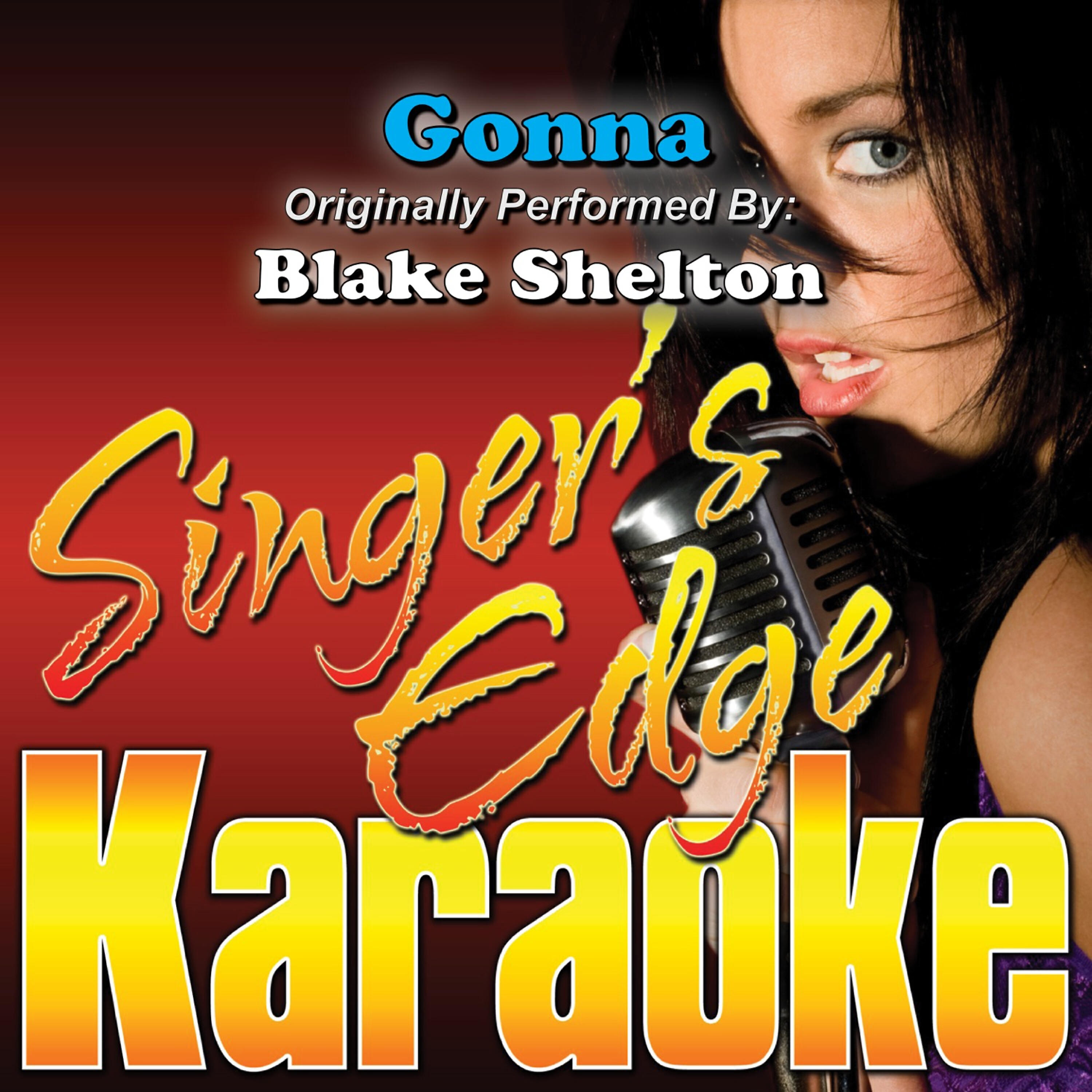 Singer's Edge Karaoke - Gonna (Originally Performed by Blake Shelton) [Vocal]