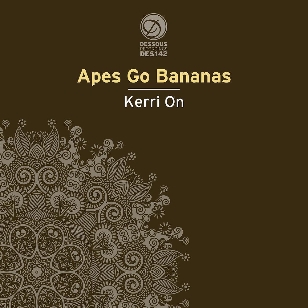 Apes Go Bananas - Kerri On (Langenberg Remix)