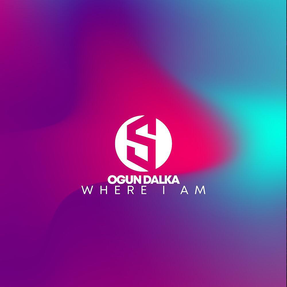 Ogun Dalka - Where I Am