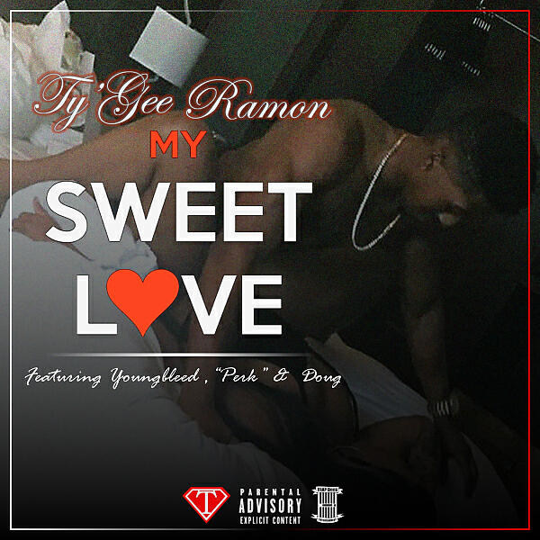 Ty'Gee Ramon - My Sweet Love (feat. Young Bleed & Perk)