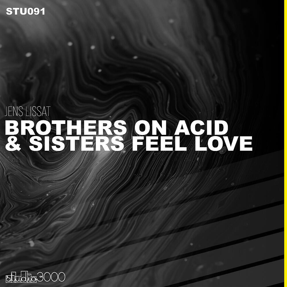 Jens Lissat - Brothers on Acid & Sisters in Love (Original Mix)