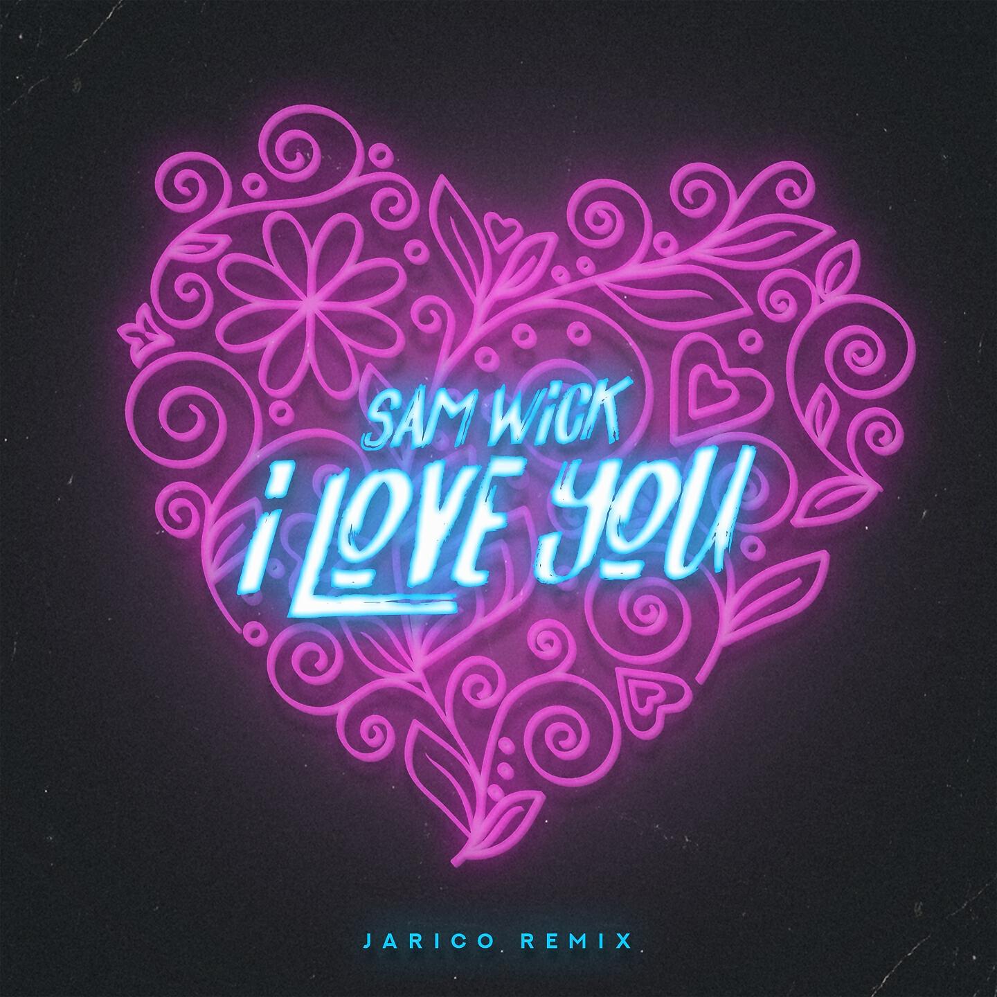 Sam Wick - I Love You (Jarico Remix)