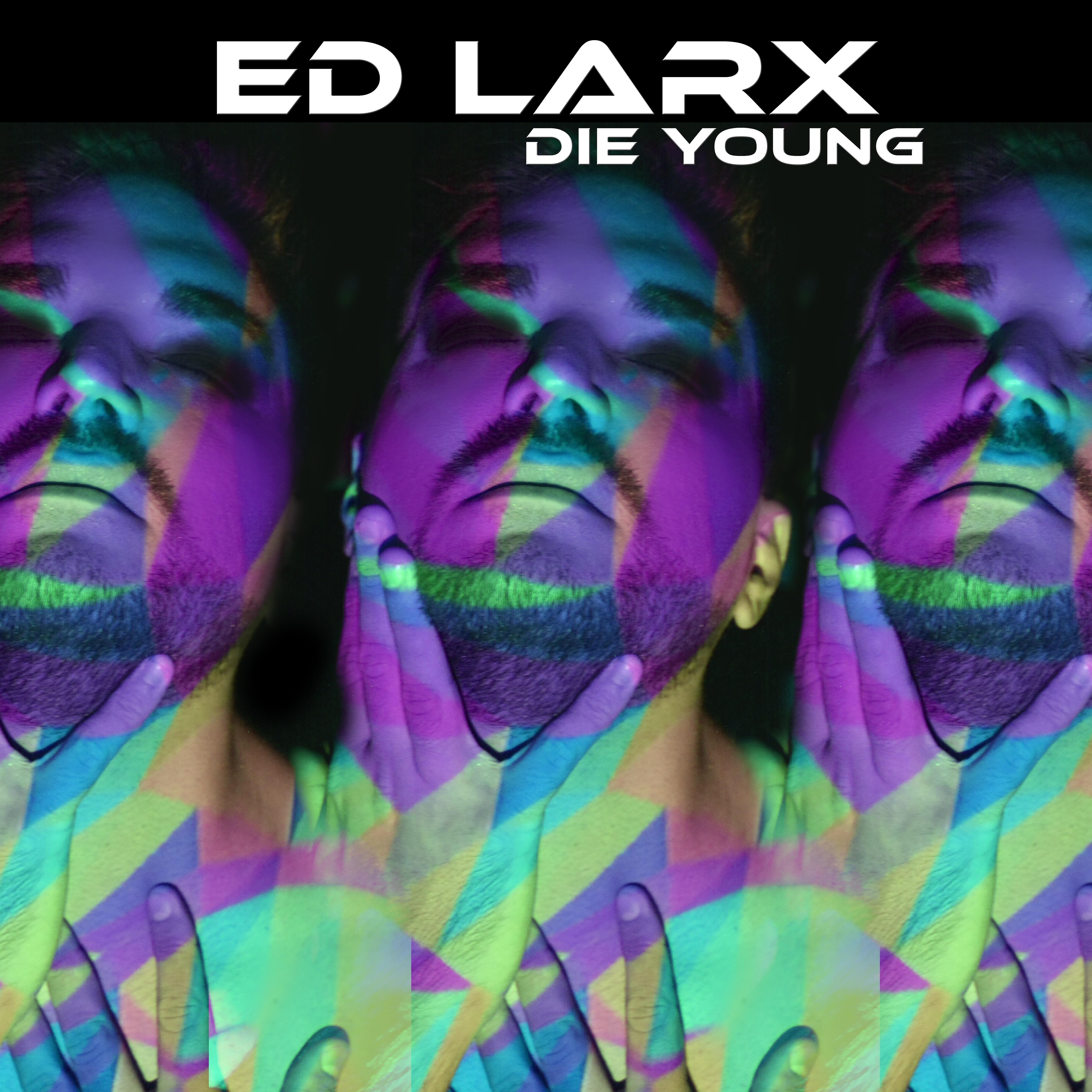 Ed Larx - Die Young