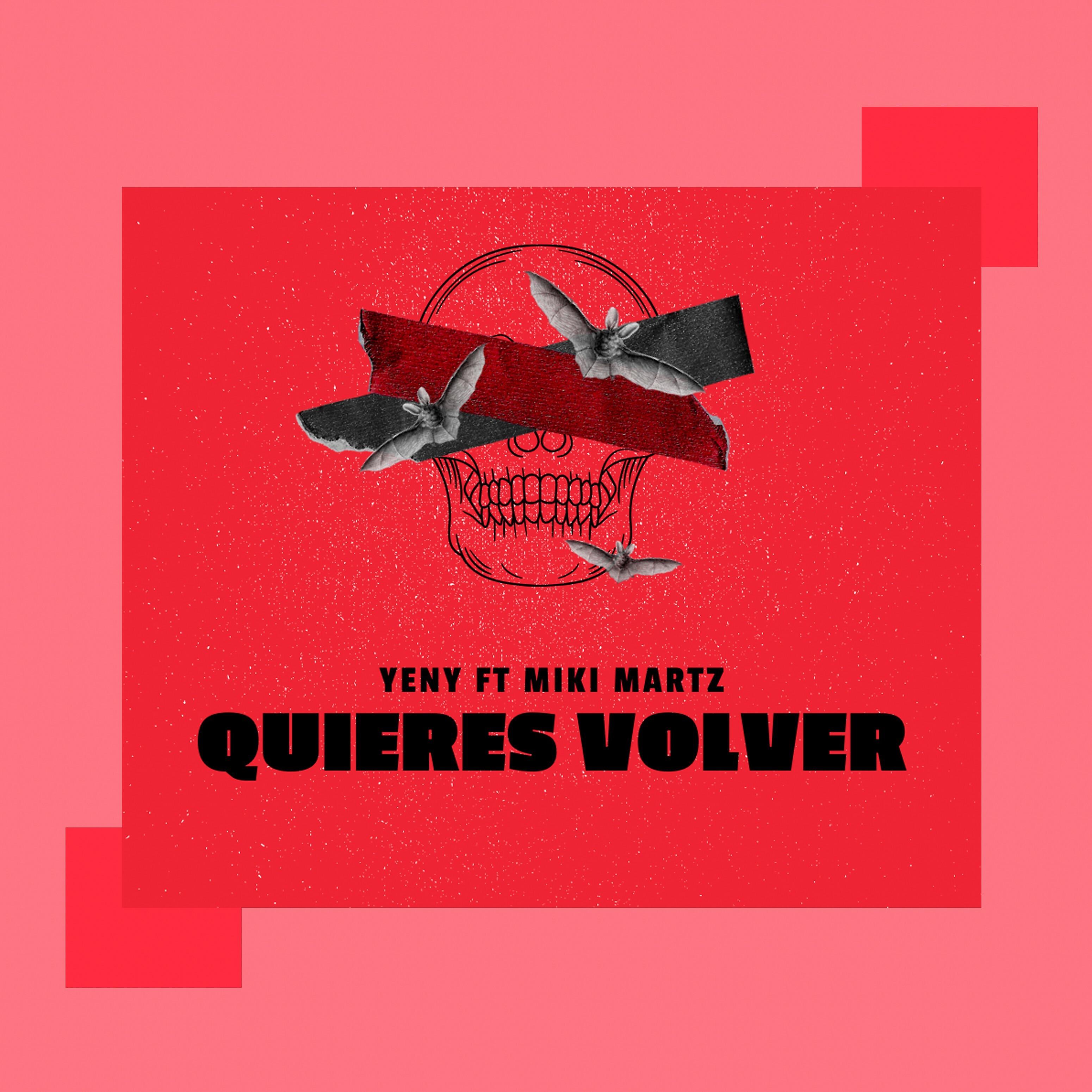 Yeny - Quieres Volver (feat. Miki Martz)